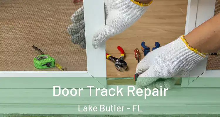  Door Track Repair Lake Butler - FL