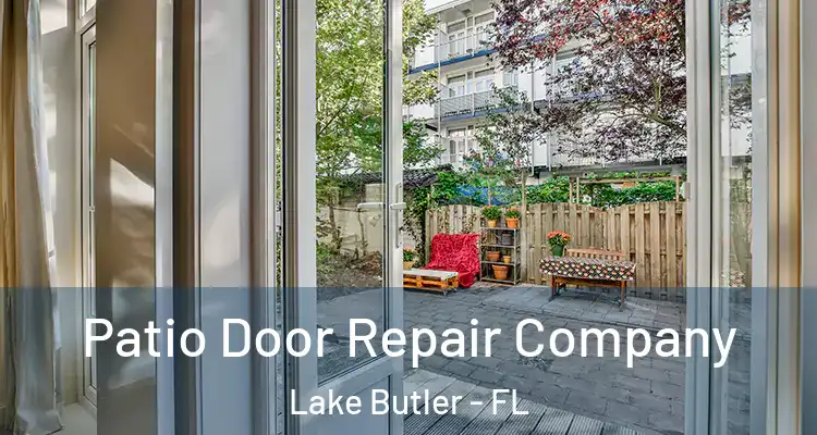  Patio Door Repair Company Lake Butler - FL